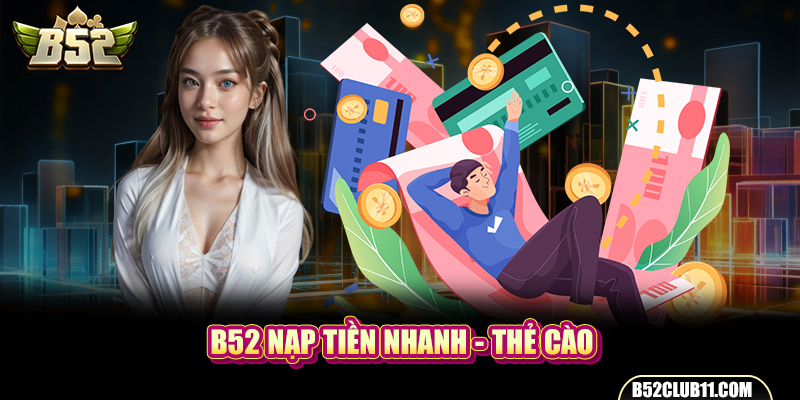 B52 nạp tiền nhanh - thẻ cào