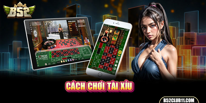 Cách chơi tài xỉu