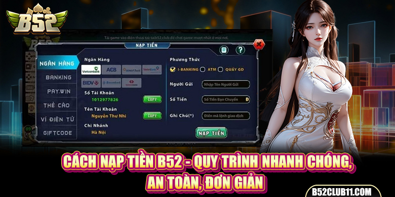 Cách Nạp Tiền B52 - Quy Trình Nhanh Chóng, An Toàn, Đơn Giản