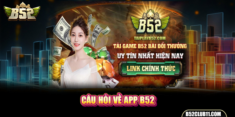 Câu hỏi về app B52