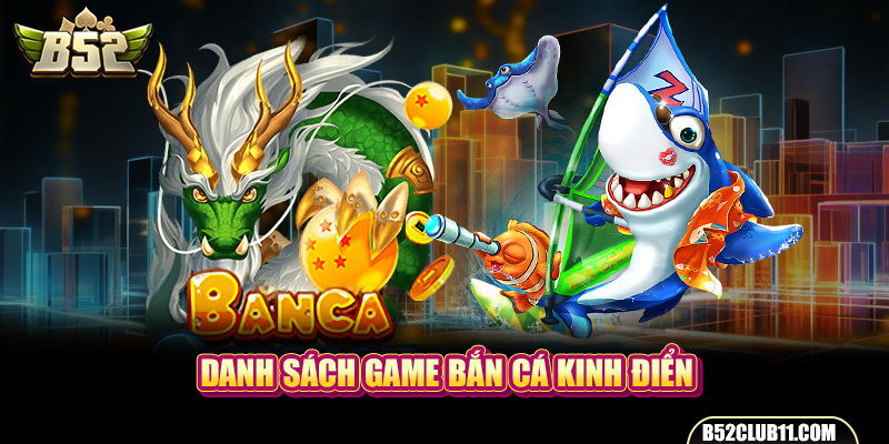 Danh sách game bắn cá kinh điển