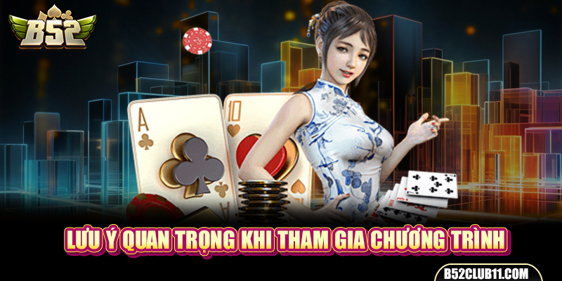 Lưu ý quan trọng khi tham gia chương trình