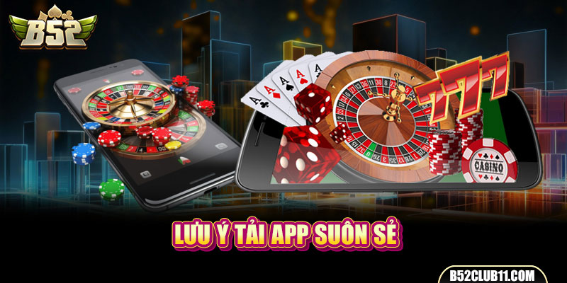 Lưu ý tải app suôn sẻ