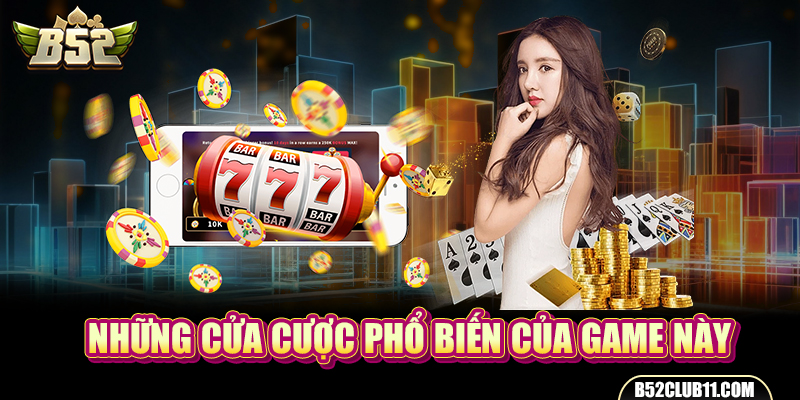 Những cửa cược phổ biến của game Tài Xỉu