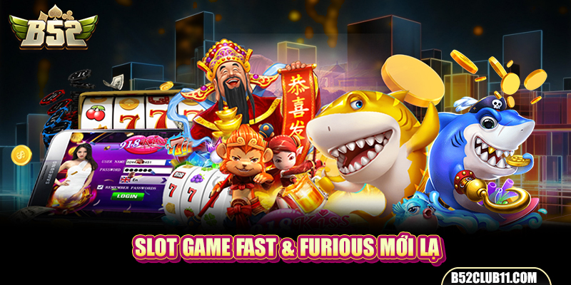 Slot game Fast & Furious mới lạ