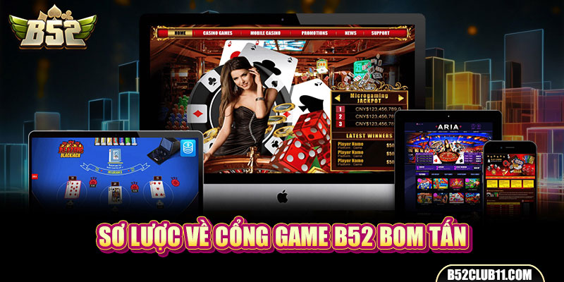 Sơ lược về cổng game B52 bom tấn