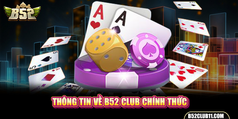 Thông tin về B52 club chính thức