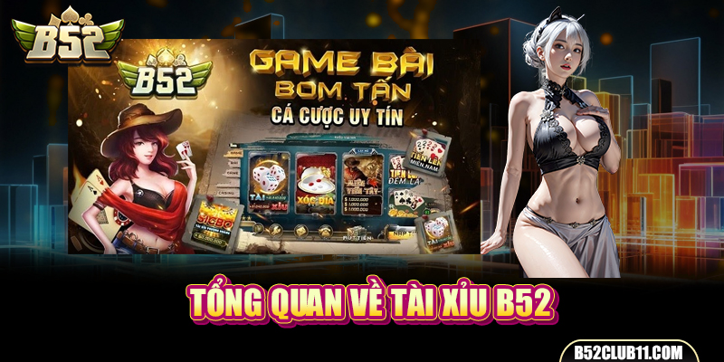 Tổng quan về tài xỉu B52