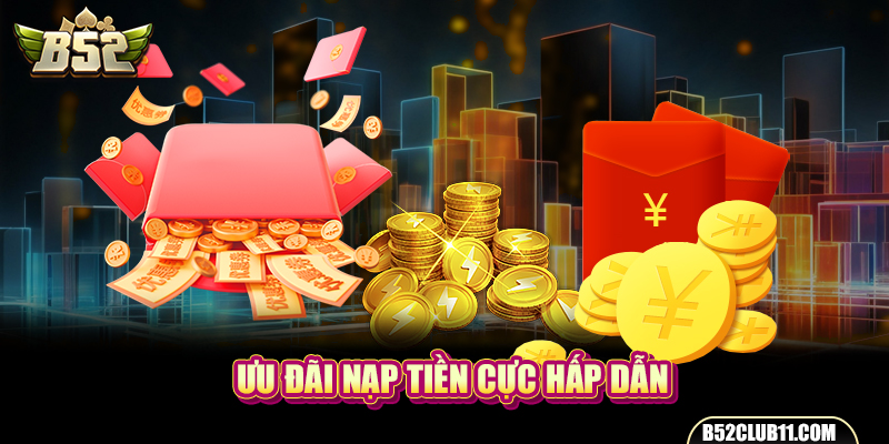 Ưu đãi nạp tiền cực hấp dẫn