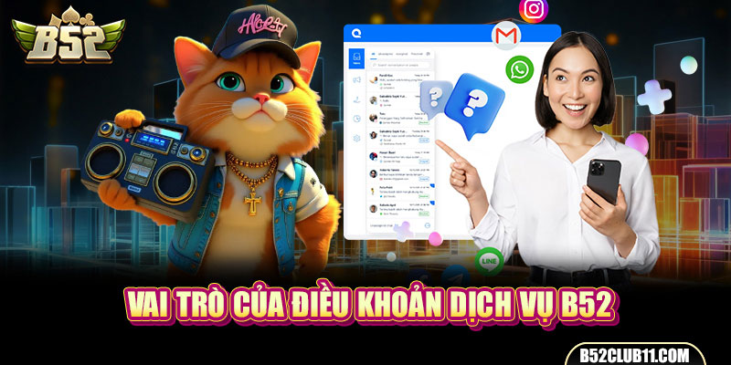 Vai trò của điều khoản dịch vụ B52