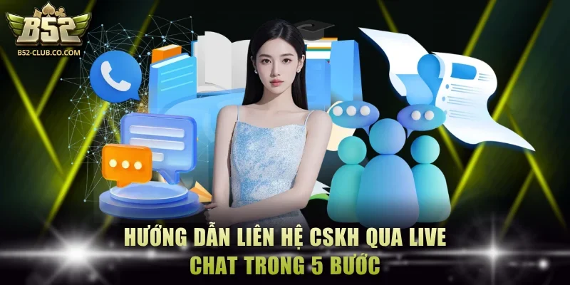 Hướng dẫn liên hệ CSKH qua live chat trong 5 bước
