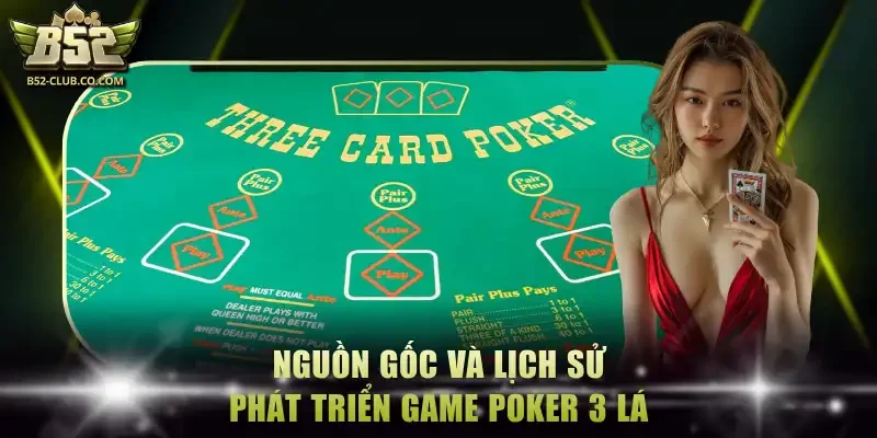 Nguồn gốc và lịch sử phát triển game Poker 3 lá